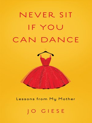 cover image of Never Sit If You Can Dance